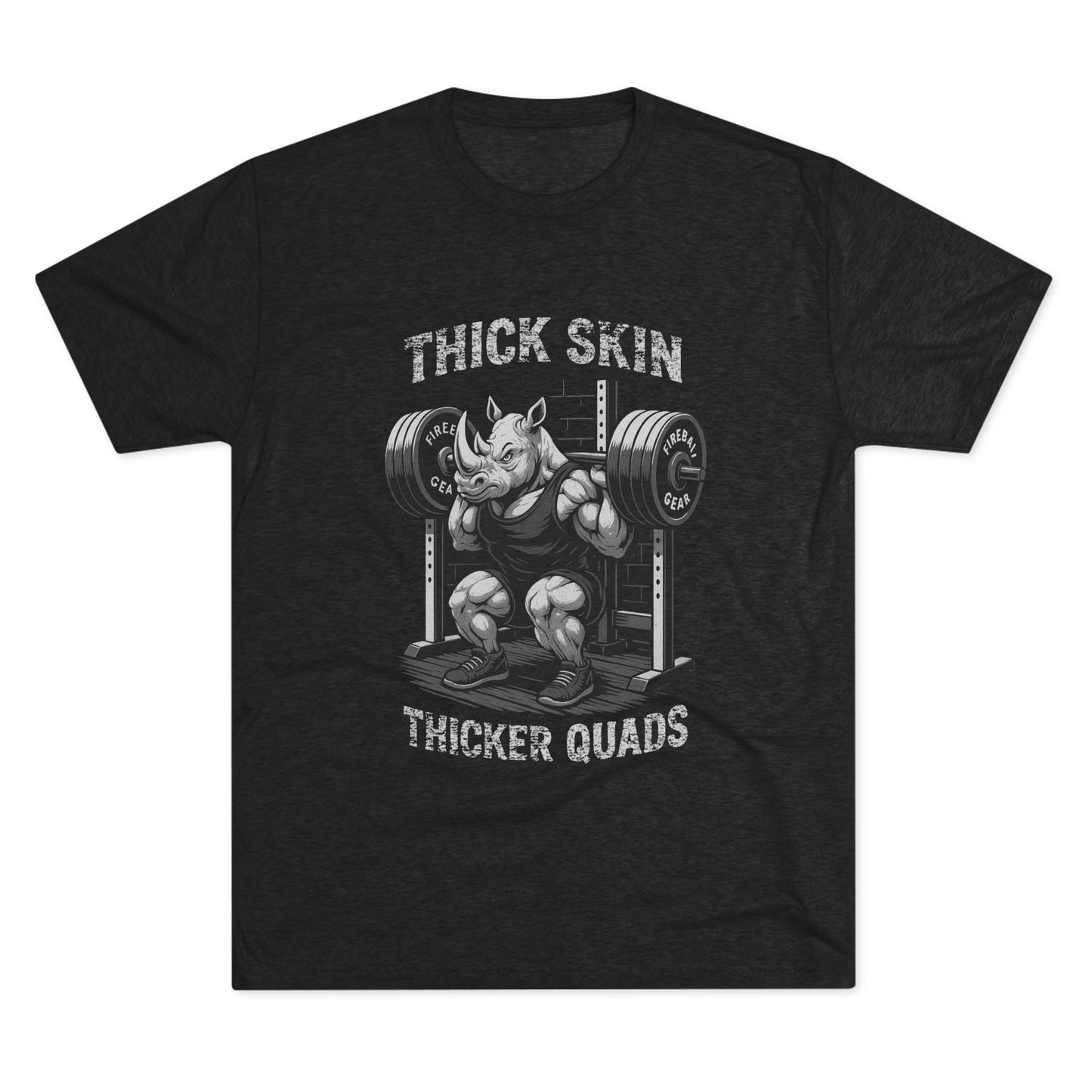 Beast Mode Series - Thick Skin, Thicker Quads - Fitness Triblend T-shirt